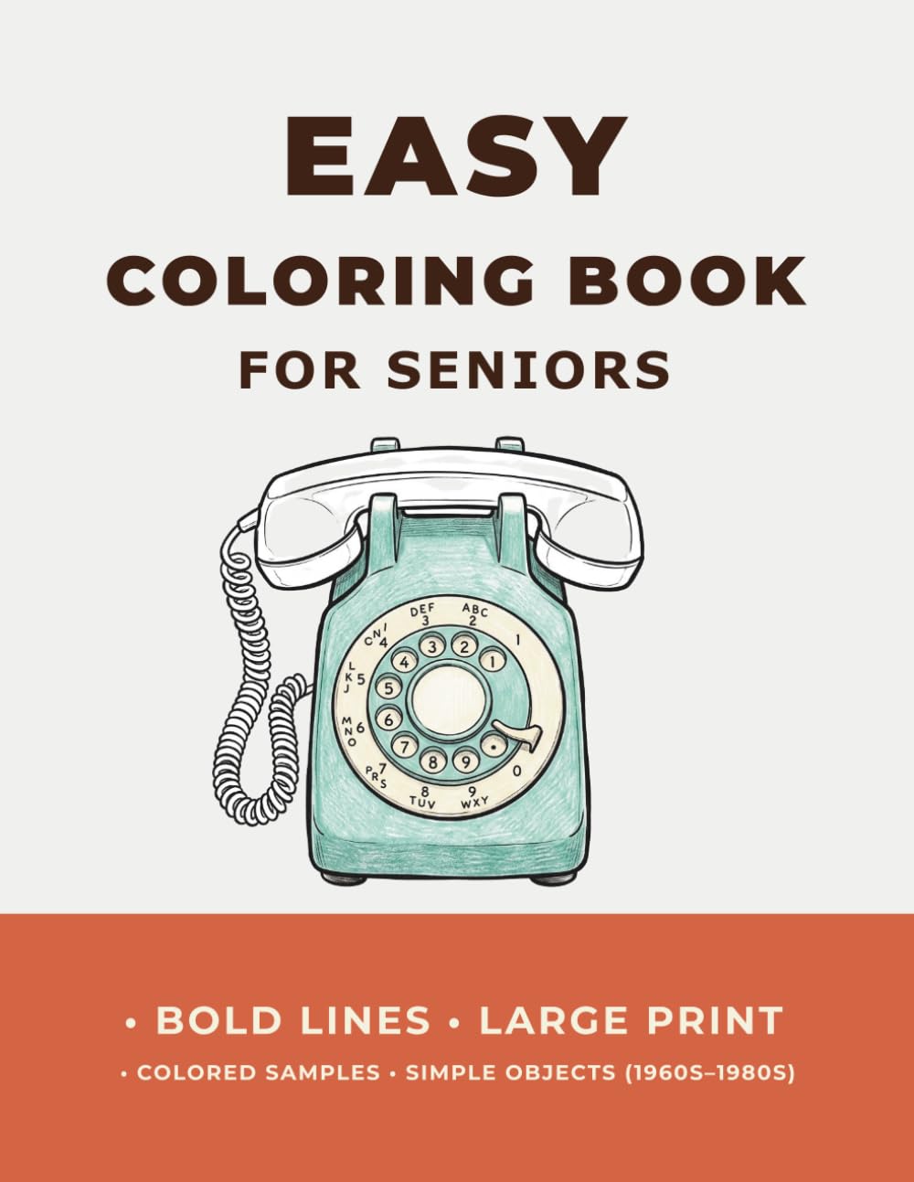 Easy Coloring Book for Seniors: Activity Book for Adults with Dementia and Alzheimer's: Simple Vintage Objects, Large Print, Bold Lines, Memory Prompts, and Colored Samples