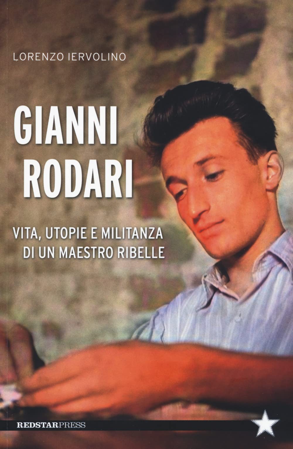 Gianni Rodari. Vita, Utopie E Militanza Di Un Maestro Ribelle - 4