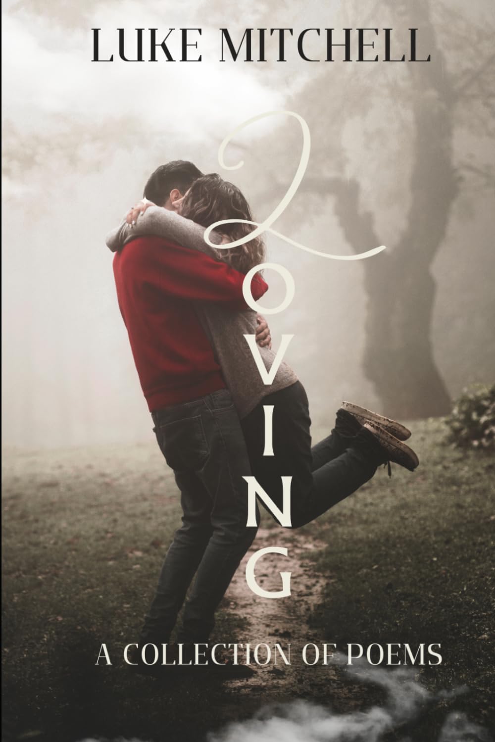 Loving: A collection of poems: 3 (The journey of recovery in poetic form.)