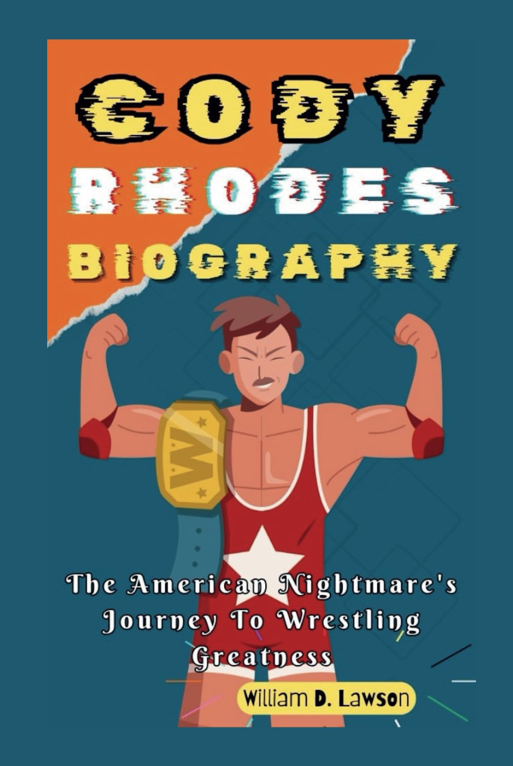 CODY RHODES BIOGRAPHY: The American Nightmare's Journey To Wrestling Greatness