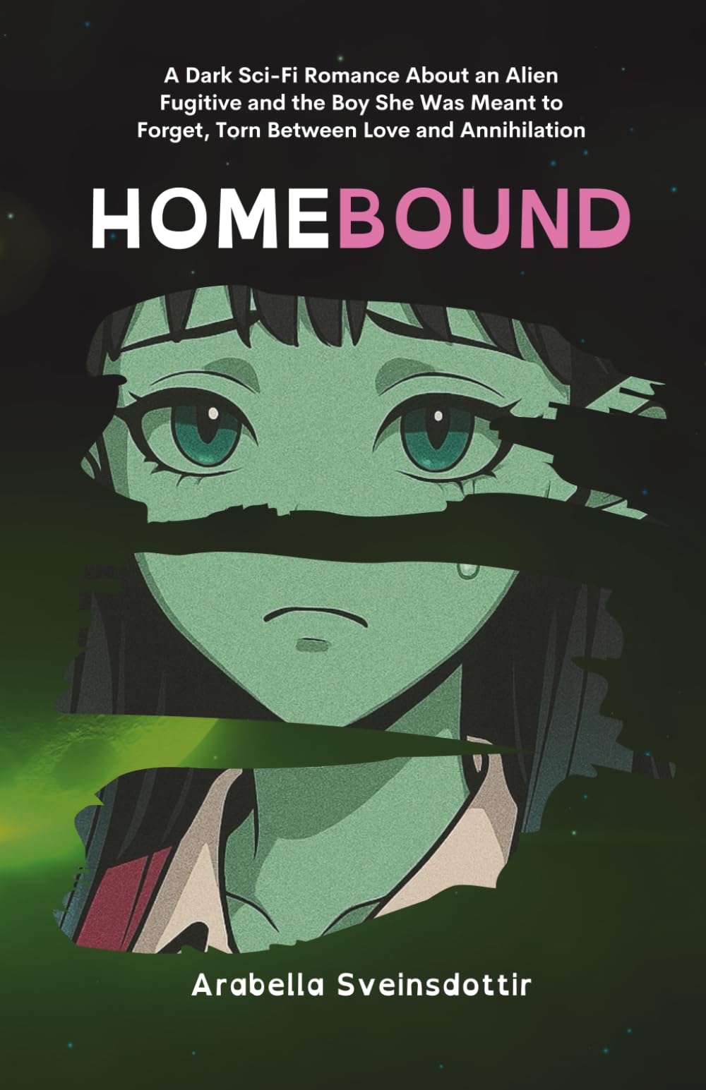Homebound: A Dark Sci-Fi Romance About an Alien Fugitive and the Boy She Was Meant to Forget, Torn Between Love and Annihilation