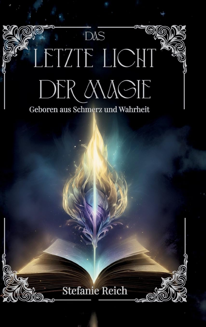 Das letzte Licht der Magie - Band 1: Geboren aus Schmerz und Wahrheit - Mitreißende Dark & High Fantasy - Epische Reise durch eine düstere Welt (Band 1)