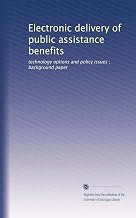 Electronic delivery of public assistance benefits: technology options and policy issues ; background paper