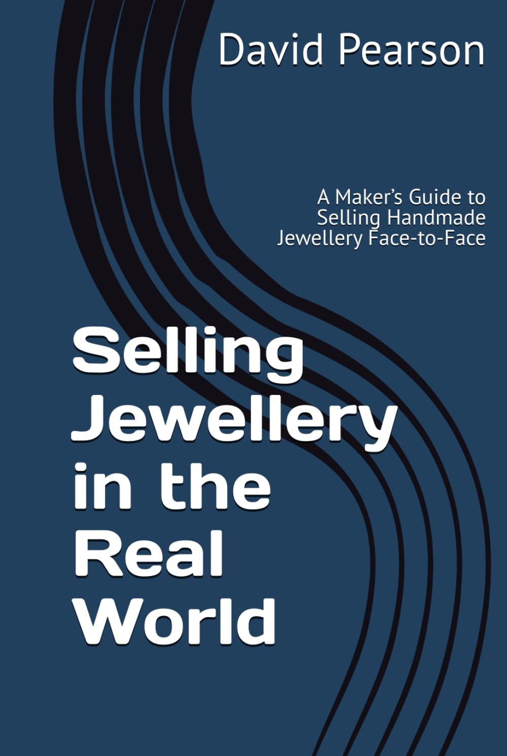 Selling Jewellery in the Real World: A Maker’s Guide to Selling Handmade Jewellery Face-to-Face