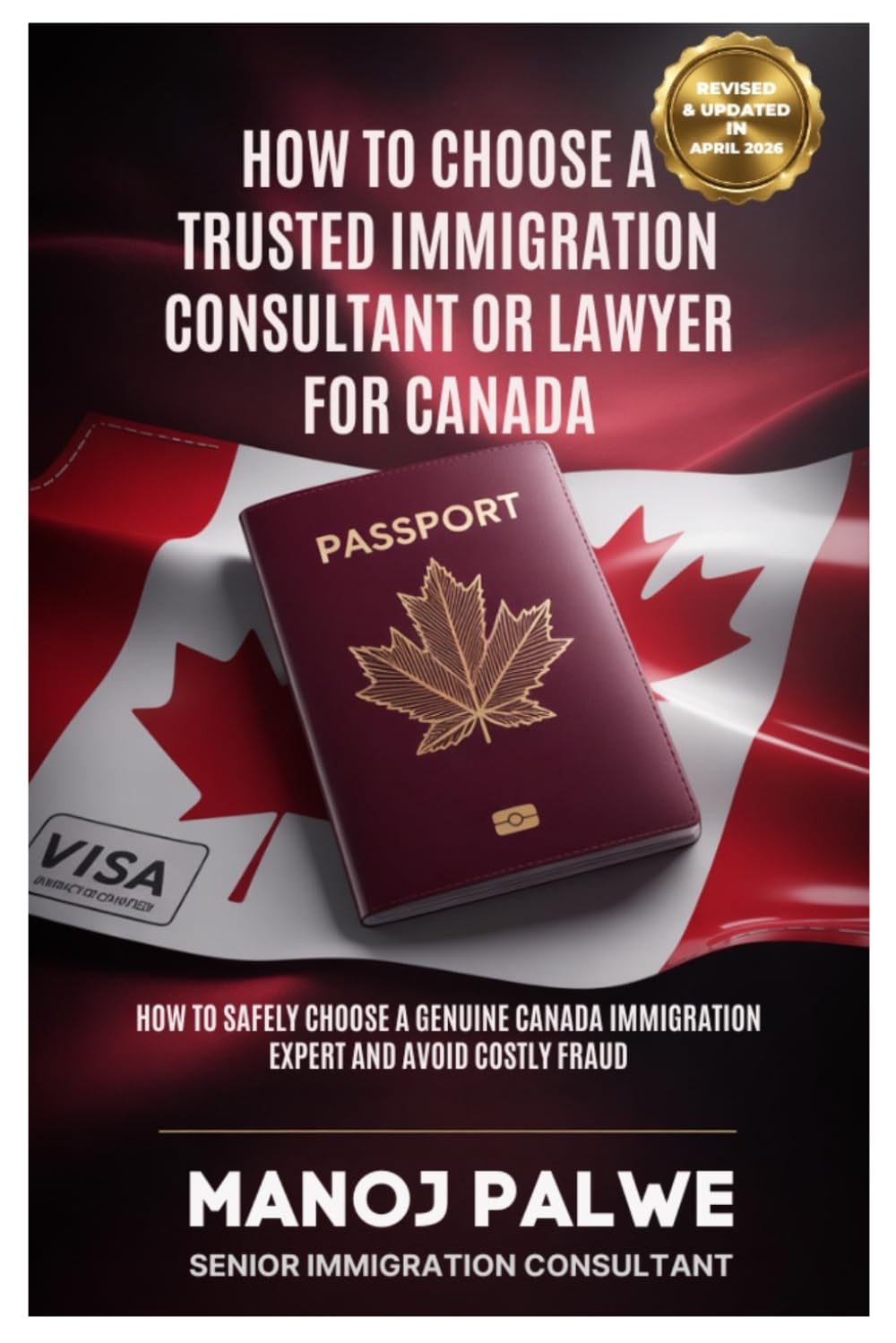 How to Choose a Trusted Immigration Consultant or Lawyer for Canada -Updated on 04-Apr-26: How to Safely Choose a Genuine Canada Immigration Expert ... ESSENTIALS - Tools, Tips & Protection)