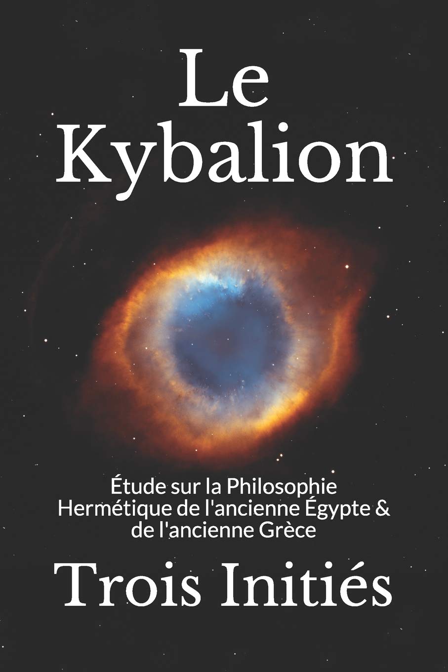 Le KYBALION – Étude Sur La Philosophie Hermétique De L'ancienne Égypte (Éditions Nous-les-dieux.org)