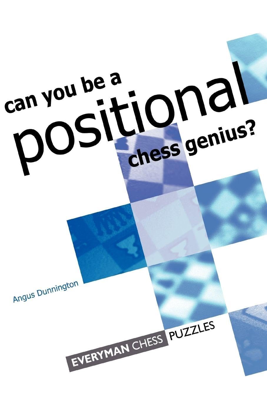 Can You be a Positional Chess Genius by Angus Dunnington - 9781857442649