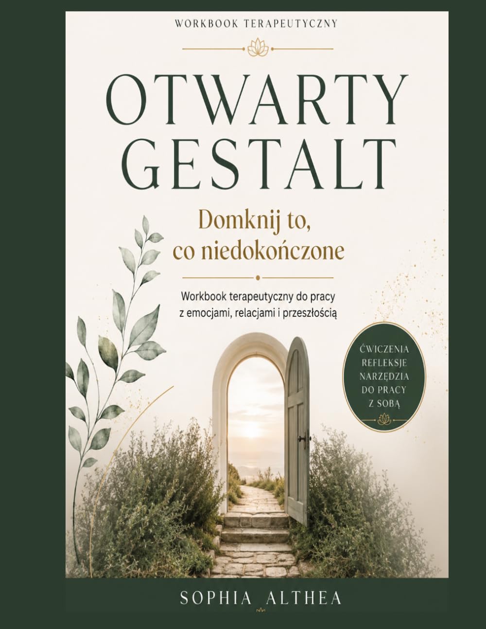 OTWARTY GESTALT: Domknij to, co niedokończone. Workbook terapeutyczny do pracy z emocjami, relacjami i przeszłością