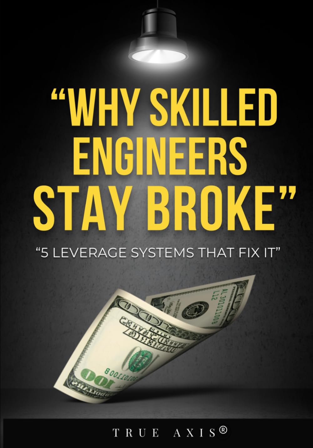 Why Skilled Engineers Stay Broke: Practical Systems, Real-Life Lessons, and Actionable Workouts for Engineers to Build Wealth Without Quitting Their Job