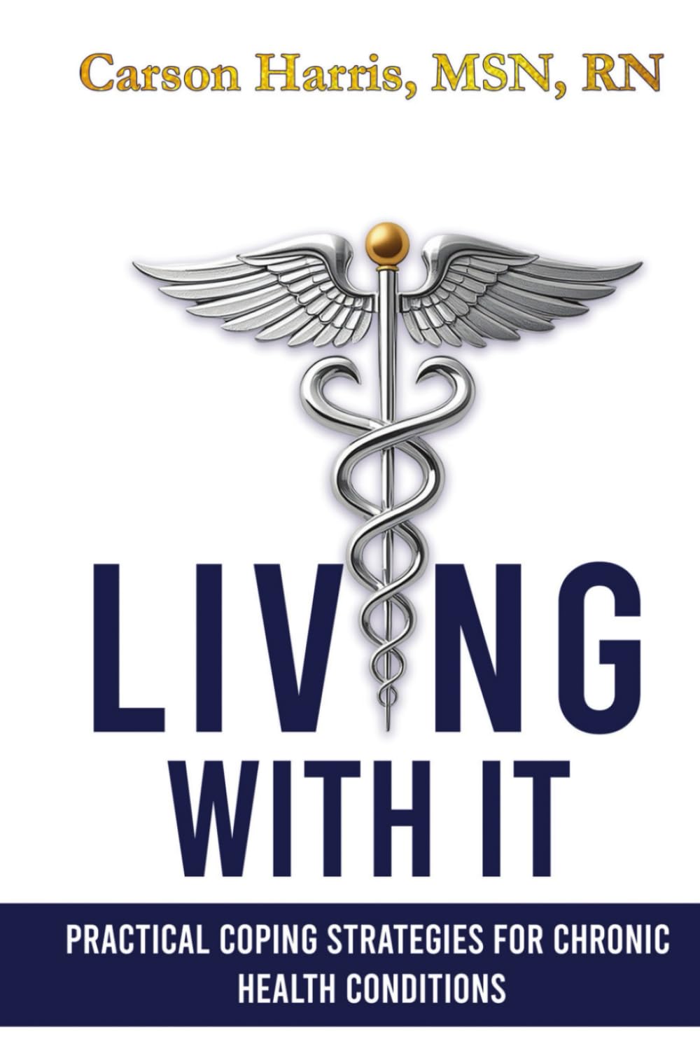 Living With It: Practical Coping Strategies for Chronic Conditions, 209 Pages, living with chronic disease