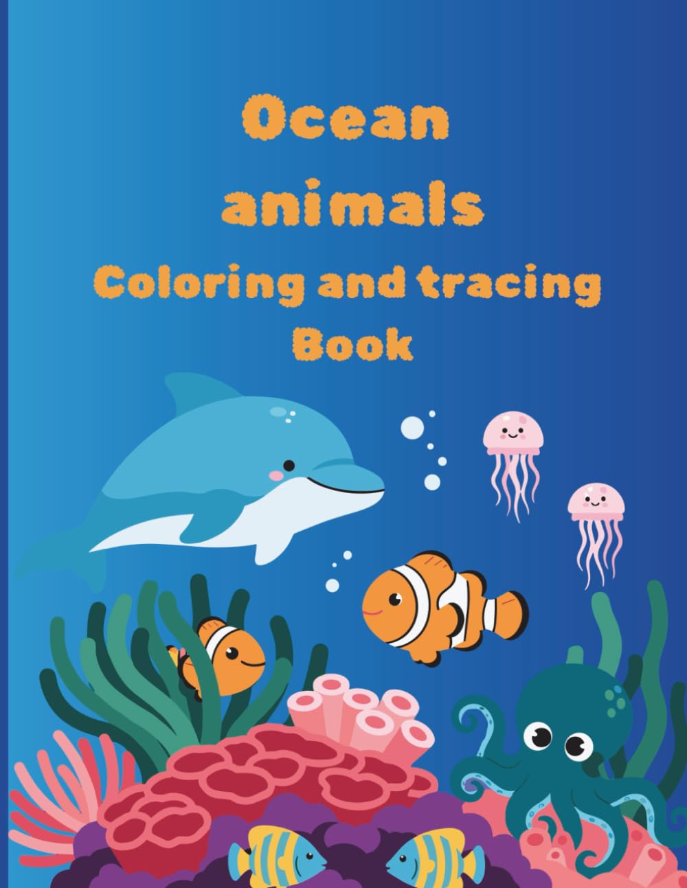 Ocean animals coloring and tracing book: Educational coloring pages with ocean animals and tracing alphabet