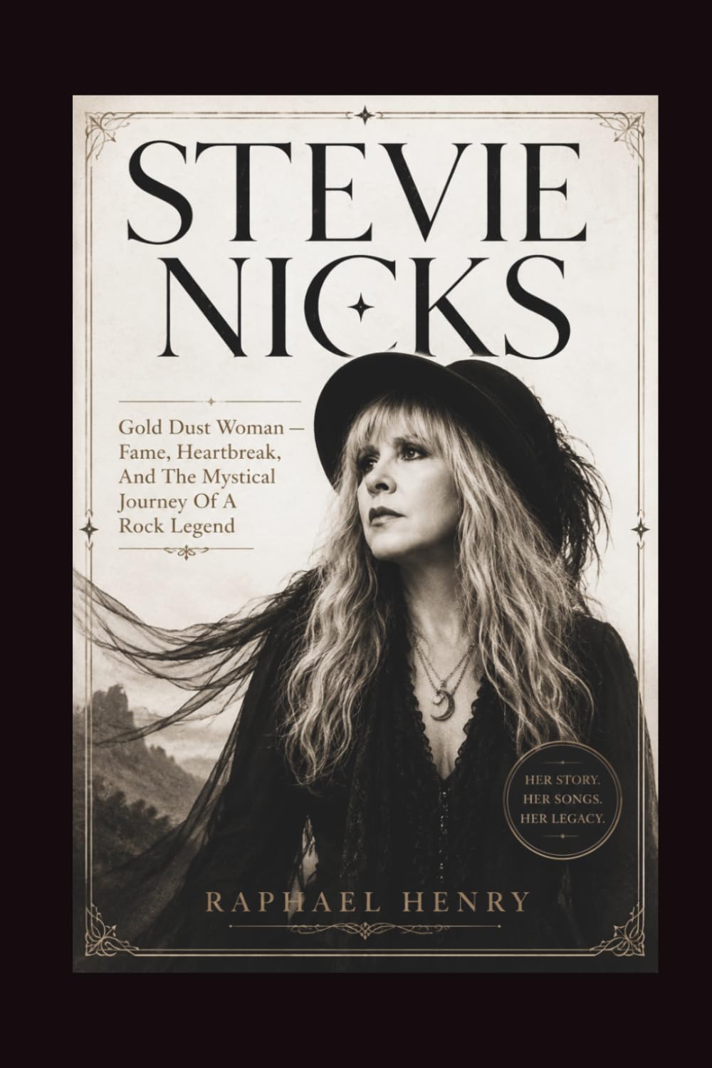 STEVIE NICKS: Gold Dust Woman — Fame, Heartbreak, And The Mystical Journey Of A Rock Legend