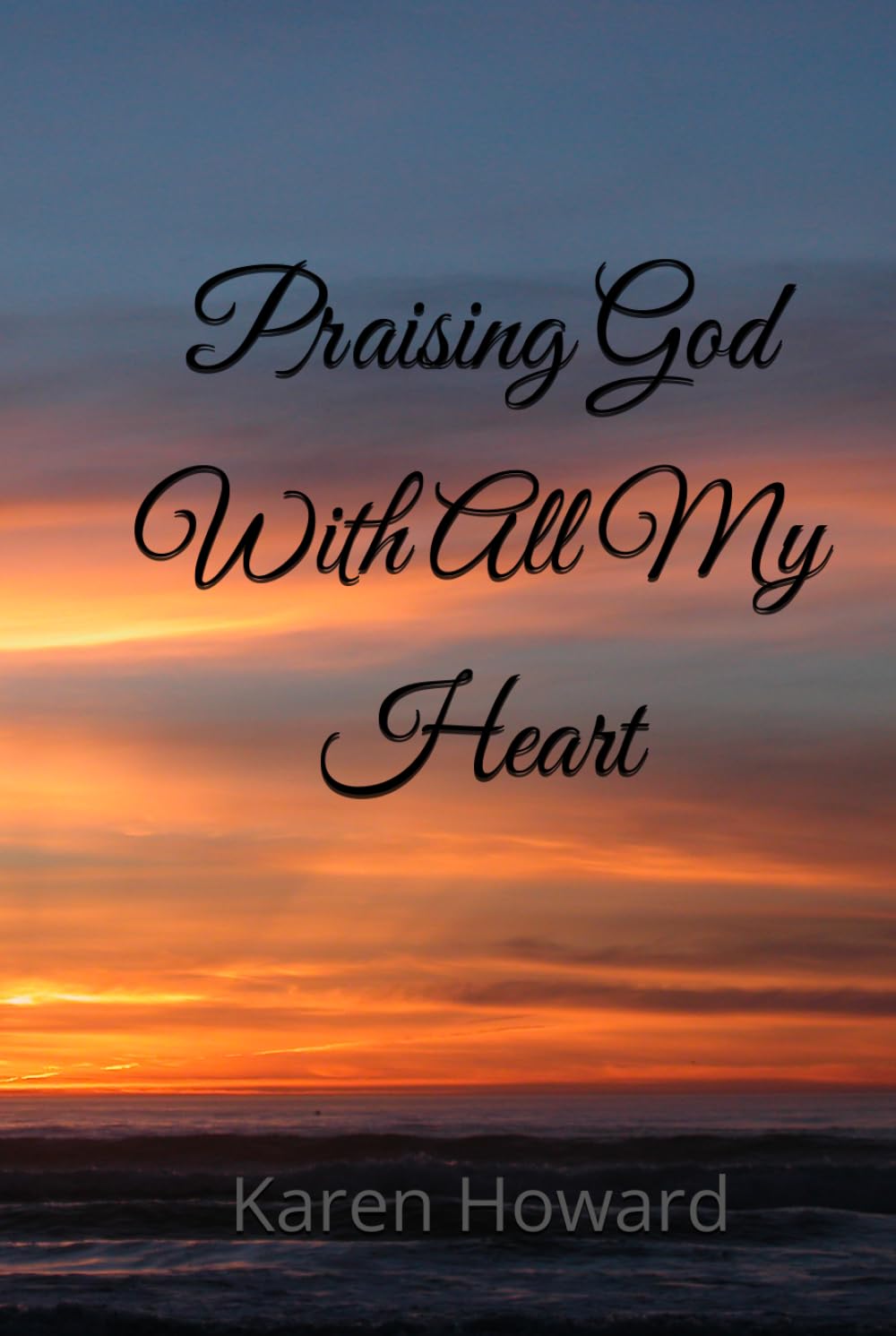 Praising God With All My Heart