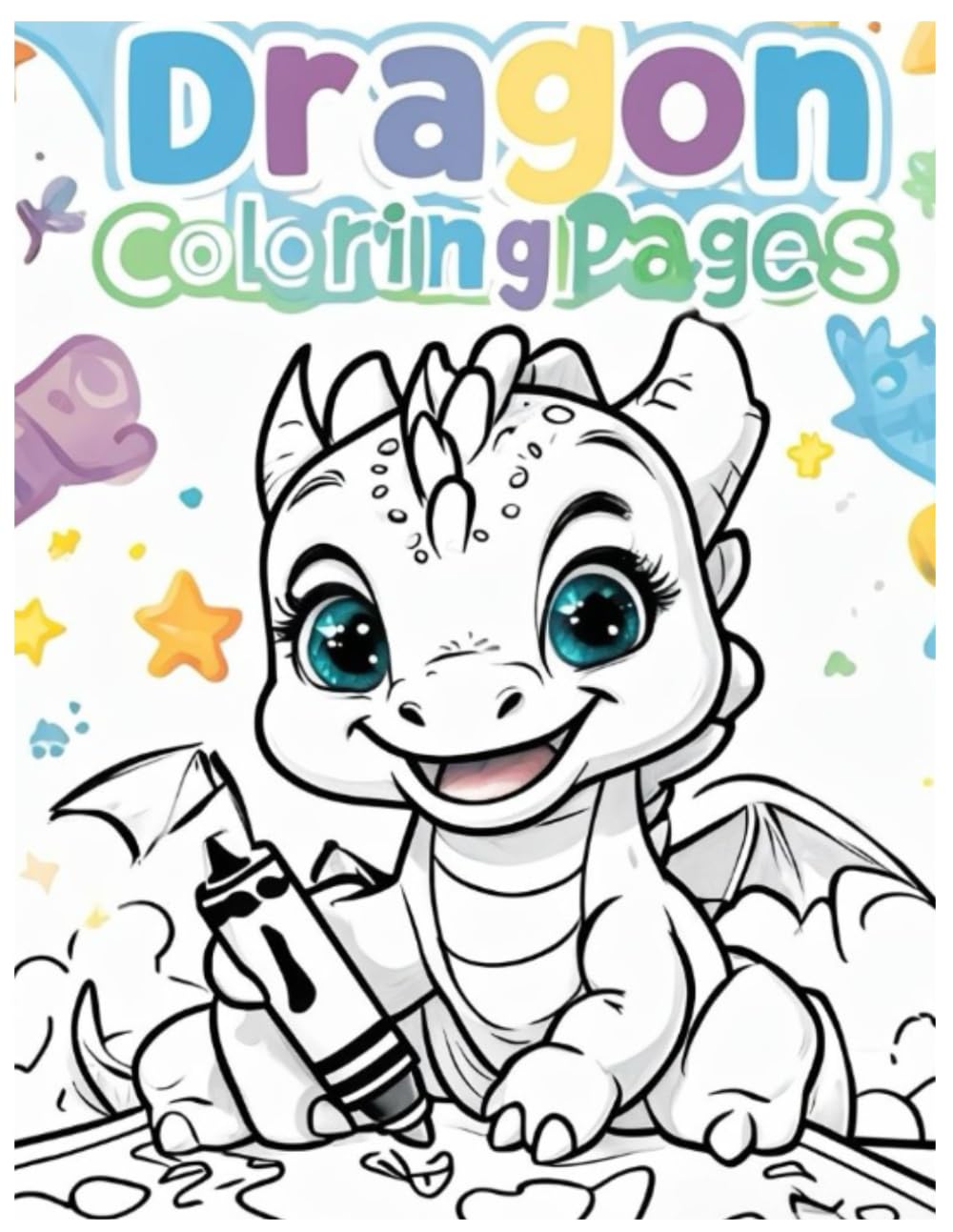 Dragon Coloring Pages | Fun & Friendly Dragon Designs for Kids: Dragon Coloring Pages | Fun & Friendly Dragon Designs for Kids