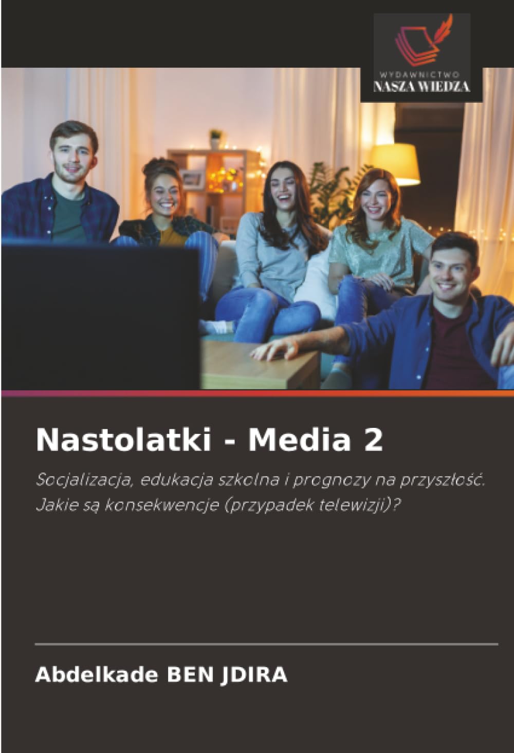 Nastolatki - Media 2: Socjalizacja, edukacja szkolna i prognozy na przyszłość. Jakie są konsekwencje (przypadek telewizji)?