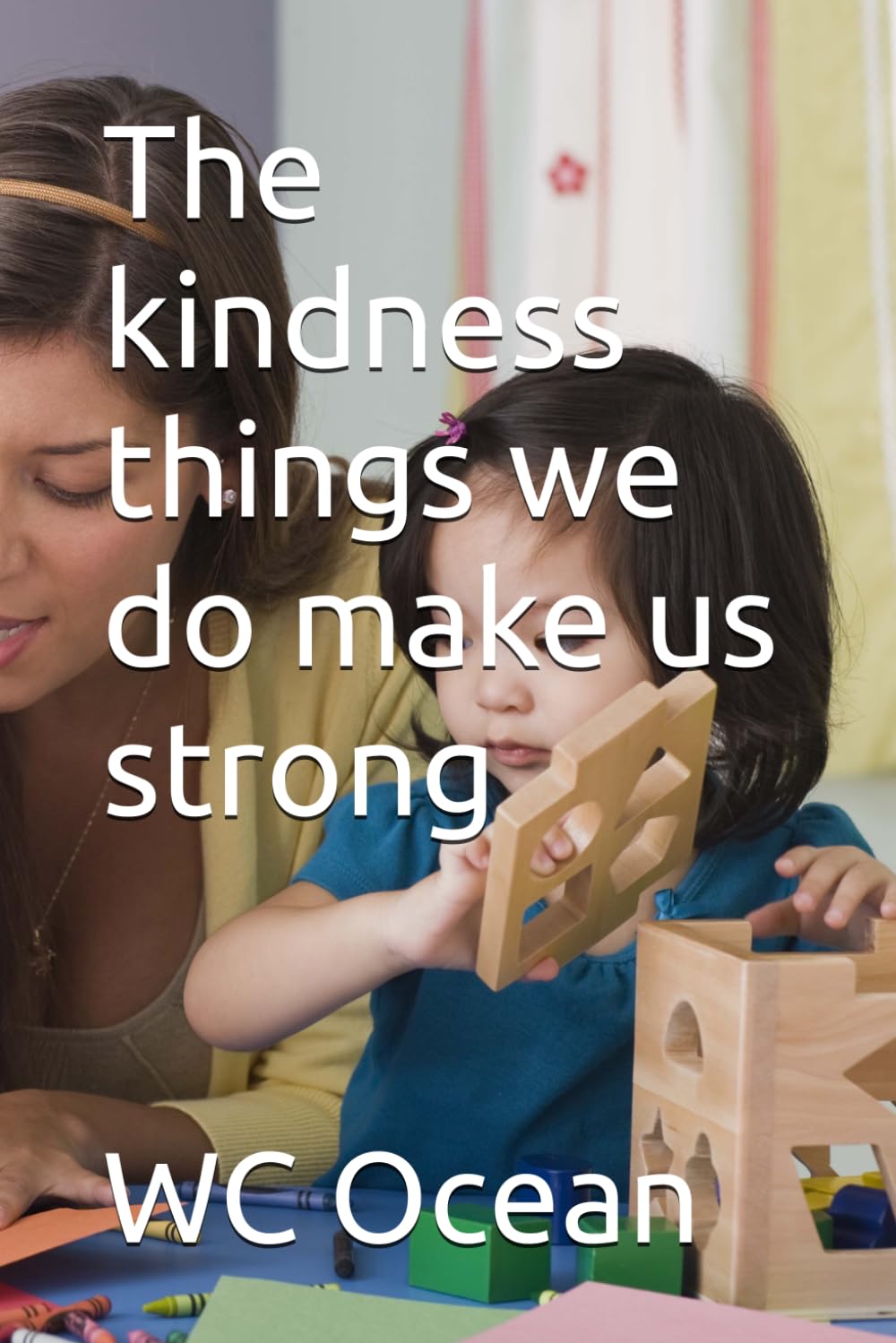 The kindness things we do make us strong