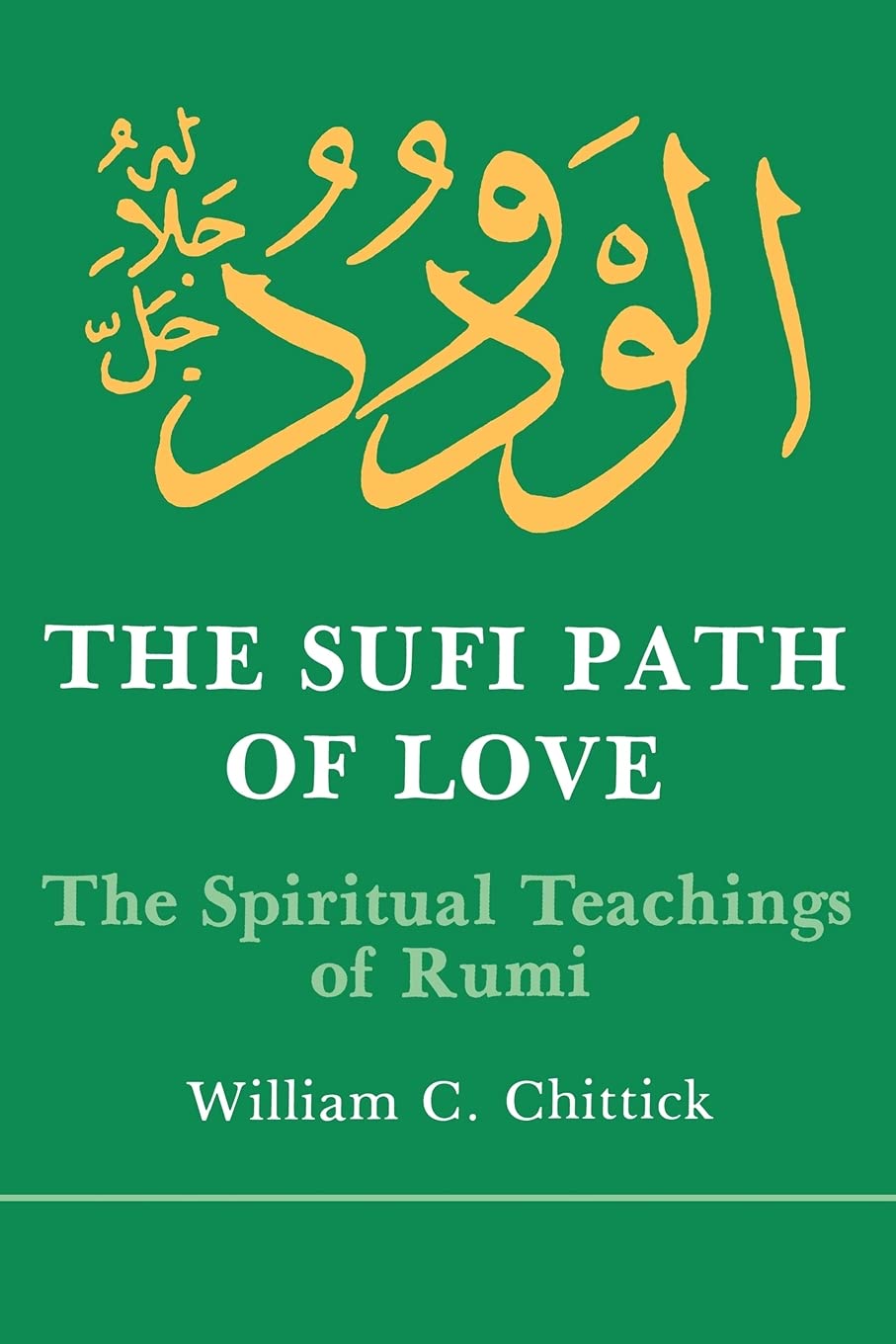 The Sufi Path of Love The Spiritual Teachings of Rumi