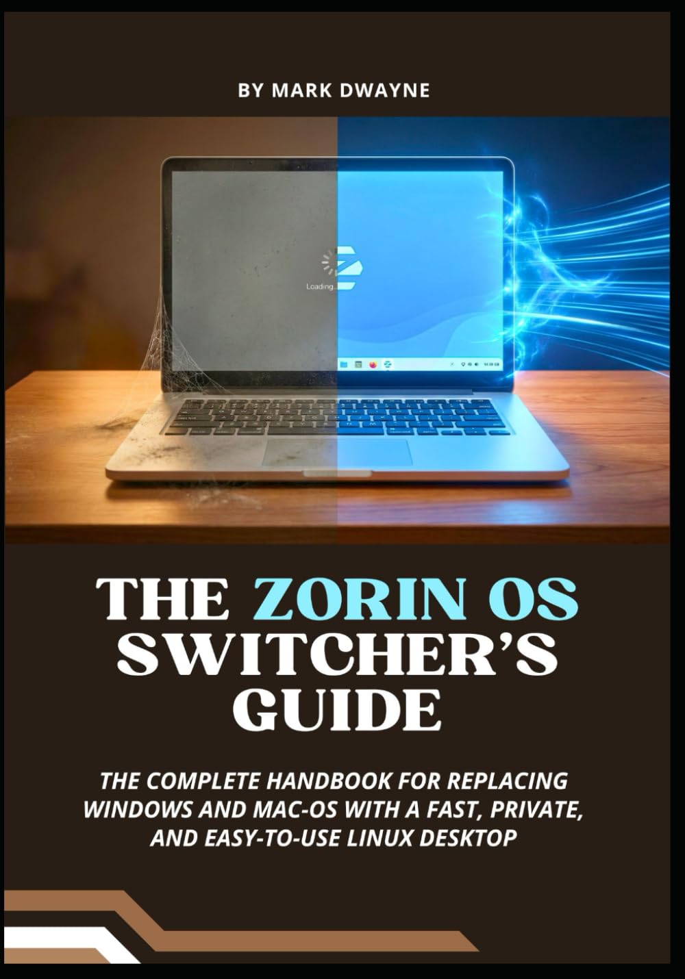 The Zorin OS Switcher’s Guide: The Complete Handbook for Replacing Windows and macOS with a Fast, Private, and Easy-to-Use Linux Desktop