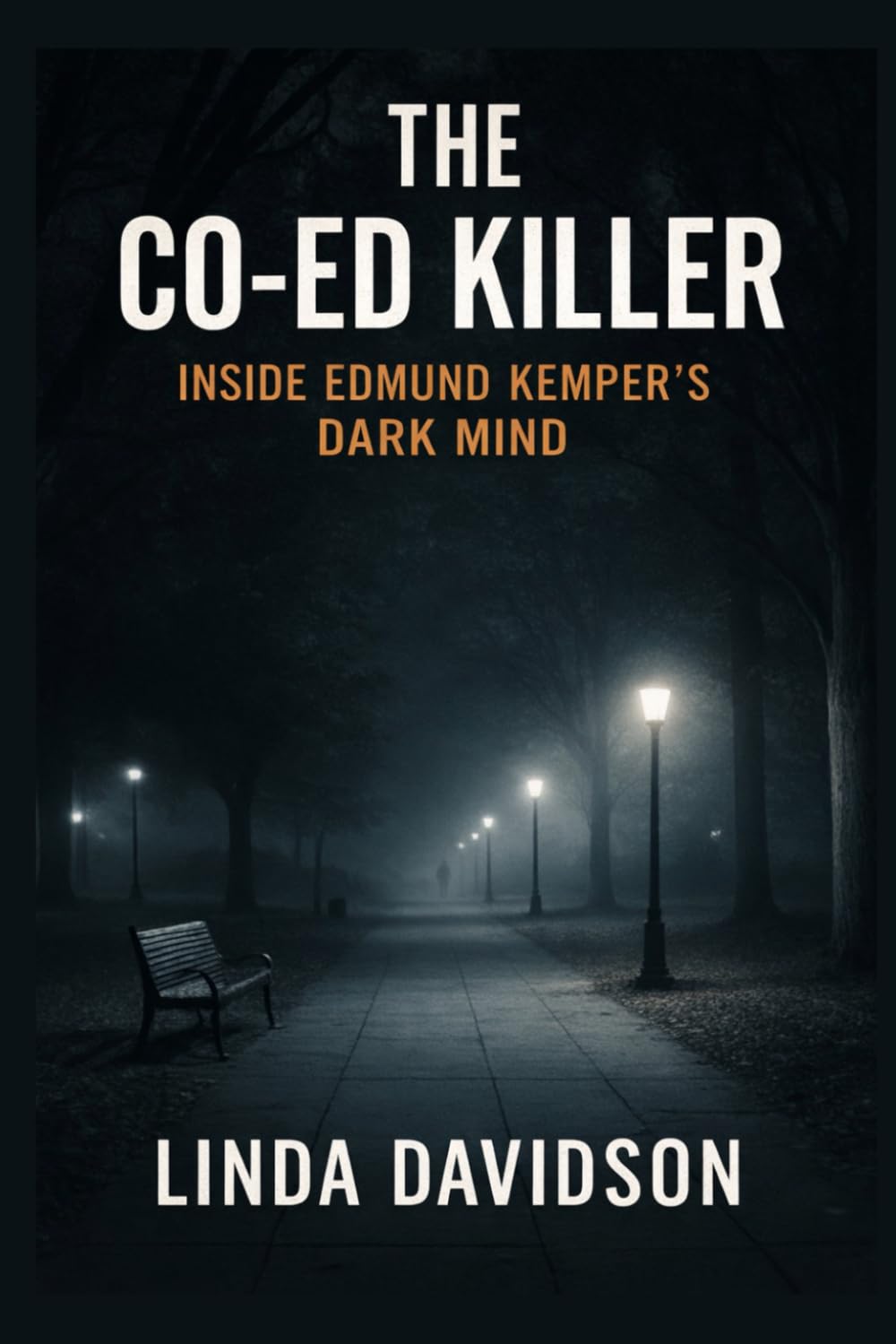 The Co-Ed Killer: Inside Edmund Kemper’s Dark Mind