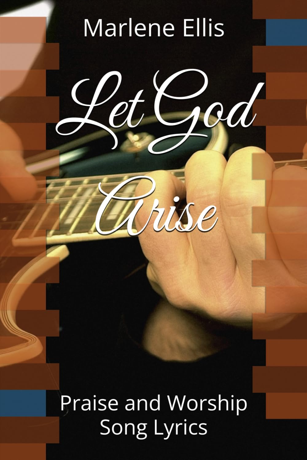 Let God Arise: Praise and Worship Song Lyrics