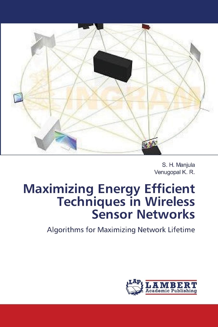 Maximizing Energy Efficient Techniques in Wireless Sensor Networks: Algorithms for Maximizing Network Lifetime