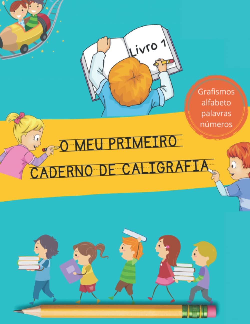 O Meu Primeiro Caderno de Caligrafia: grafismos, alfabeto, números, palavras: livro de caligrafia para crianças dos 4-7 anos