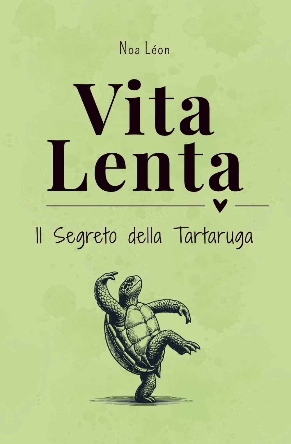 Vita Lenta: Il Segreto della Tartaruga (Nutri Corpo e Mente)