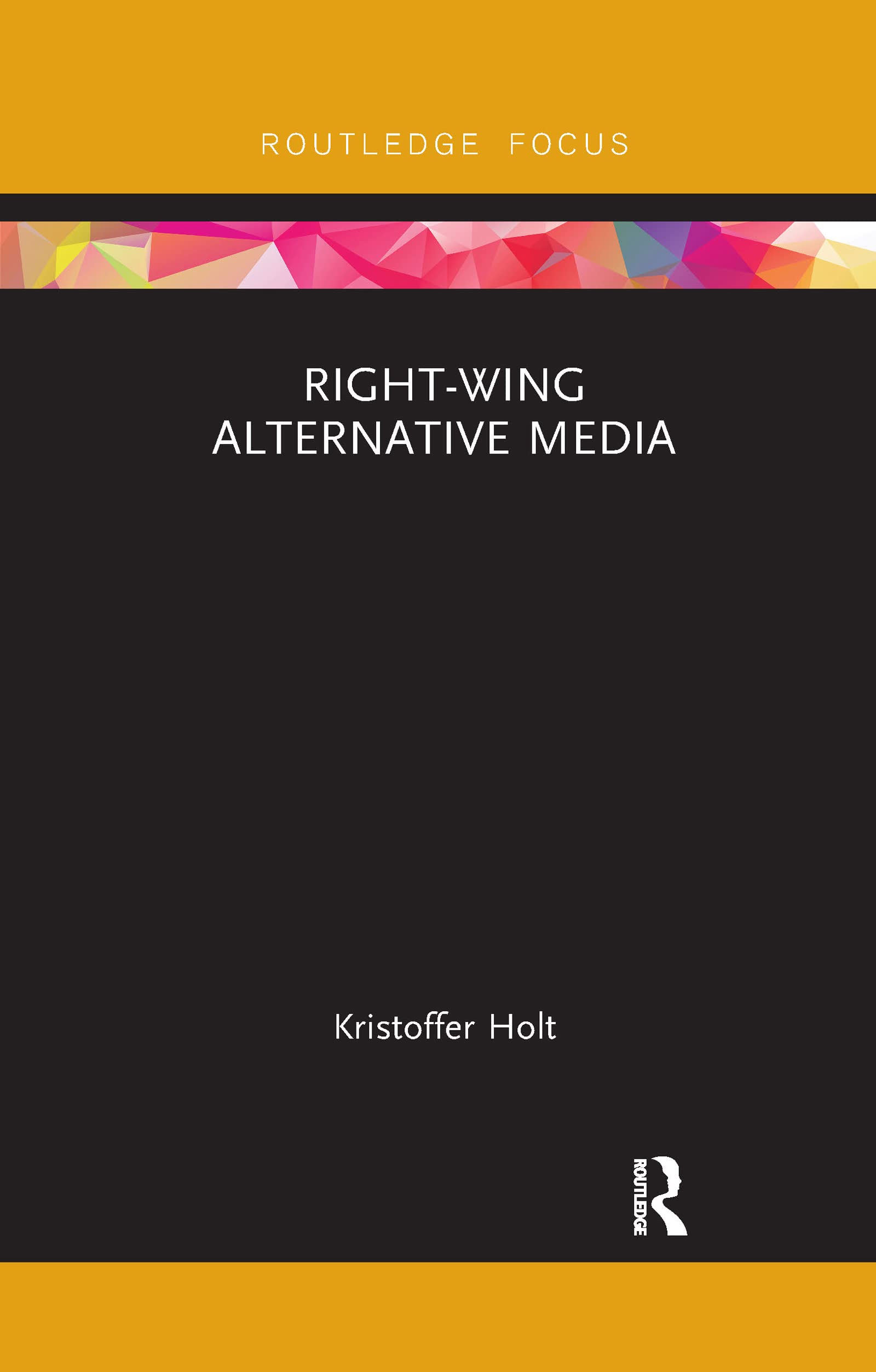 Right-Wing Alternative Media (Routledge Focus on Communication and Society)