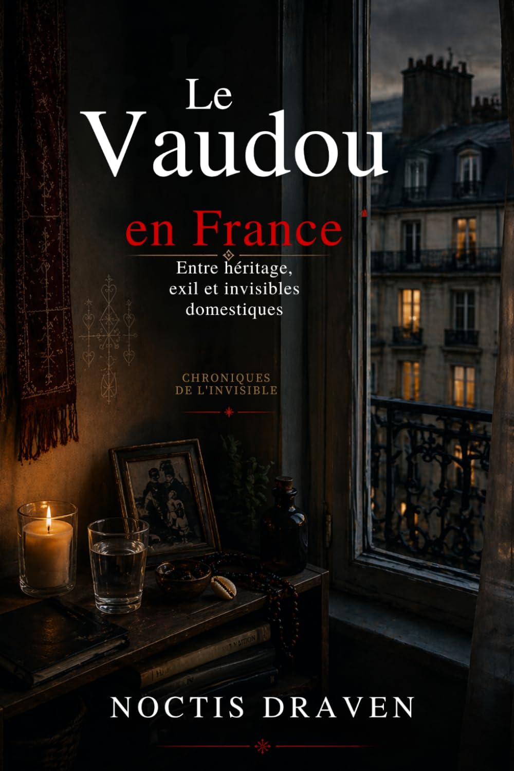 Le Vaudou en France: Entre héritage, exil et invisibles domestiques (Chroniques de l’Invisible)