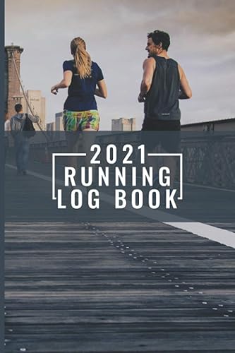 2021 Running Log Book: Daily Running Log book Journal - Running Log calendar 2021 - Runners Training Log Book - Runners Logbook Journal - Beautiful ... Gift Idea For Runners, Men, Women, Teens, Ki