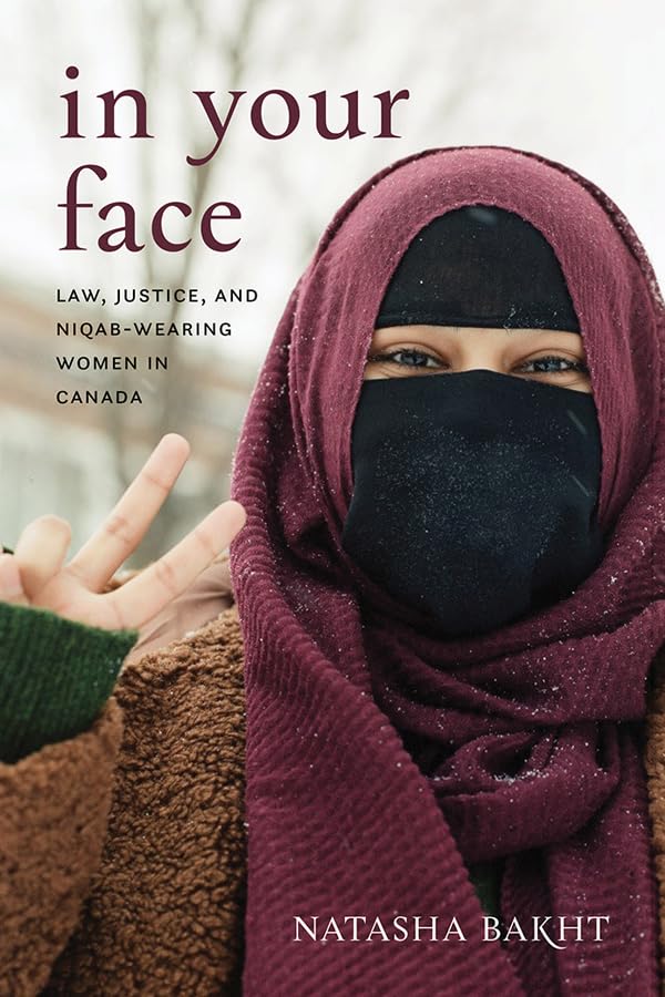 In Your Face: Law, Justice, and Niqab-Wearing Women in Canada      Kindle Edition