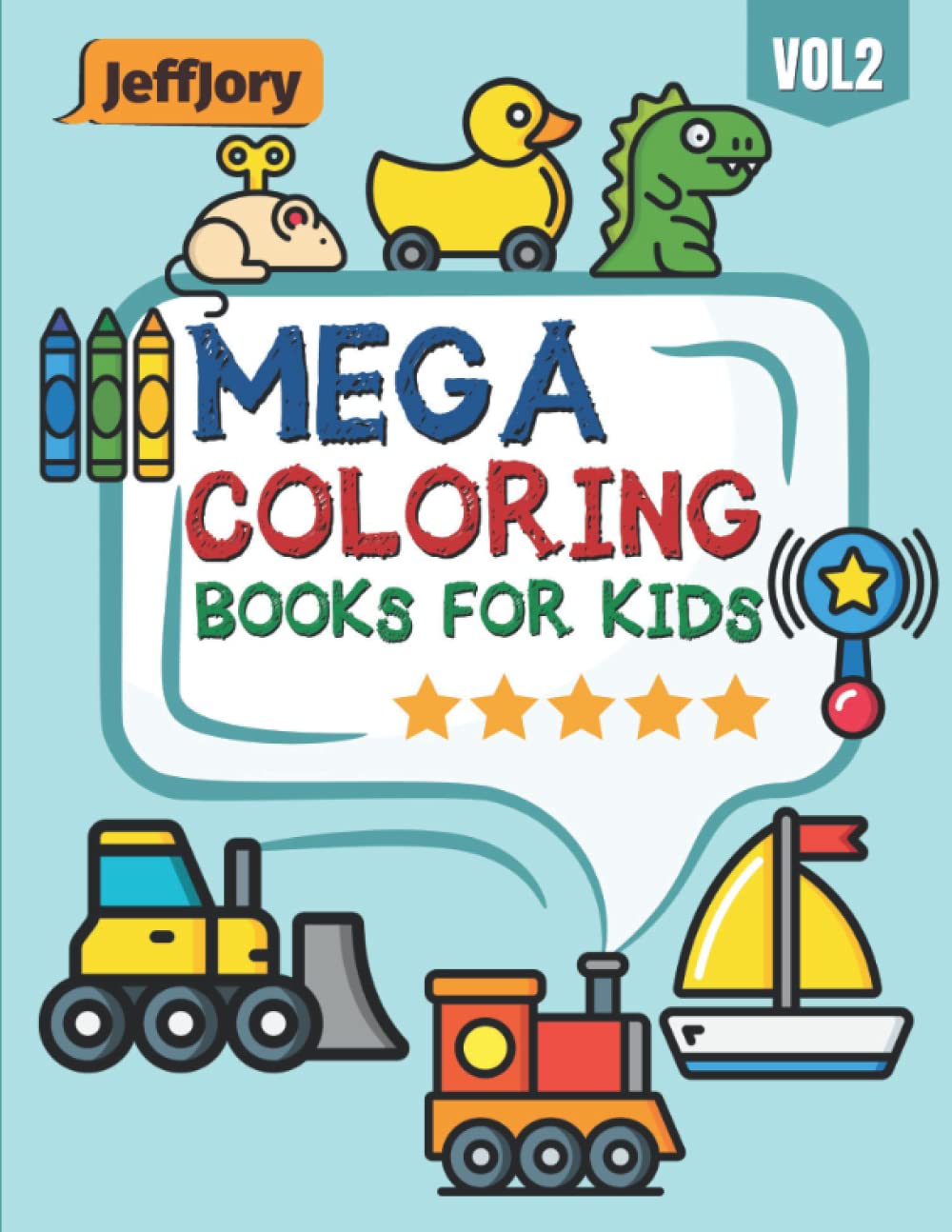 Mega Coloring Books For Kids: 100 Things Crayons For Toddlers Age 1 - Big Coloring Pages For Toddlers with Large Crayons - Toddler Coloring Books for ... Early Learning Preschool and Kindergarten