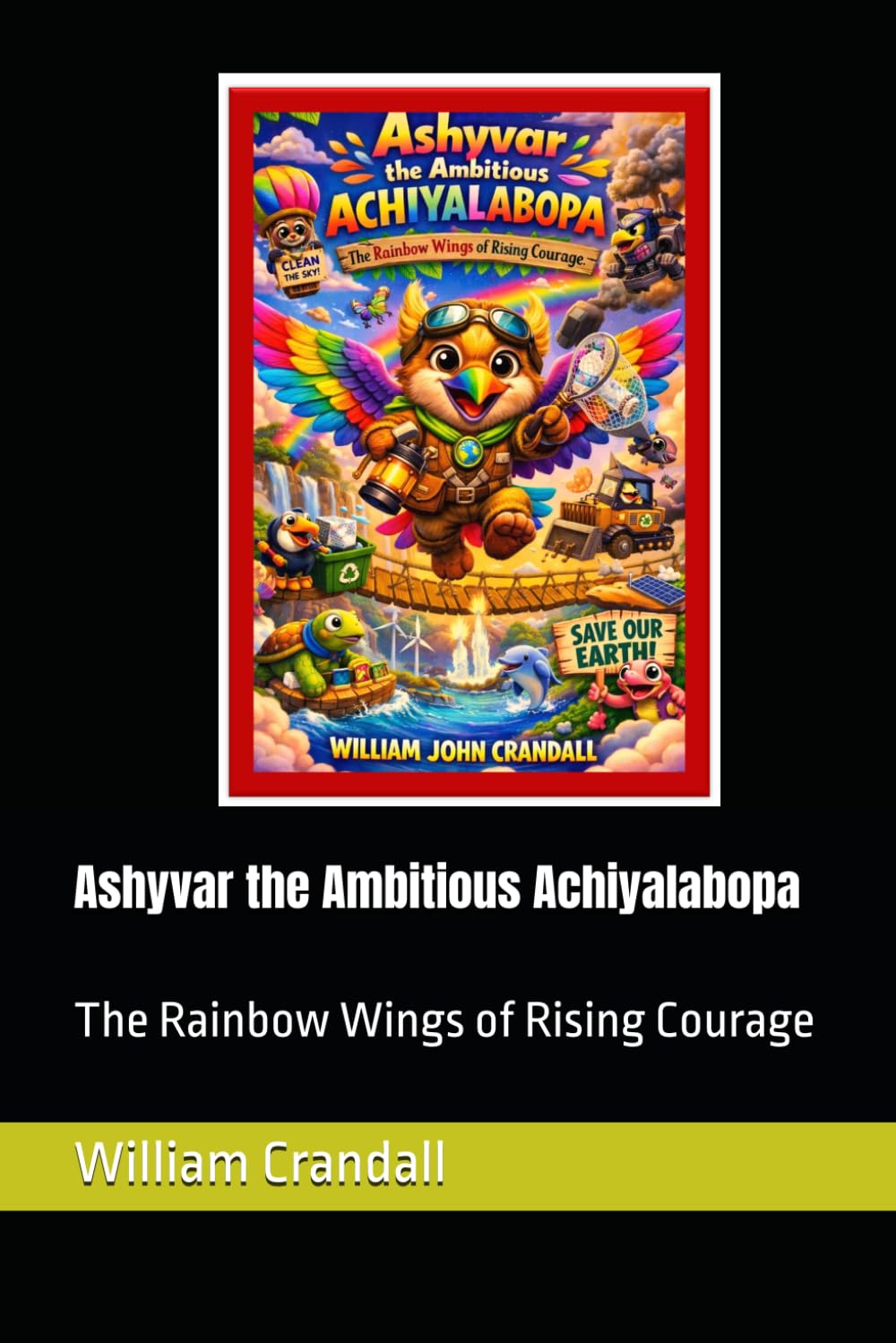 Ashyvar the Ambitious Achiyalabopa: The Rainbow Wings of Rising Courage