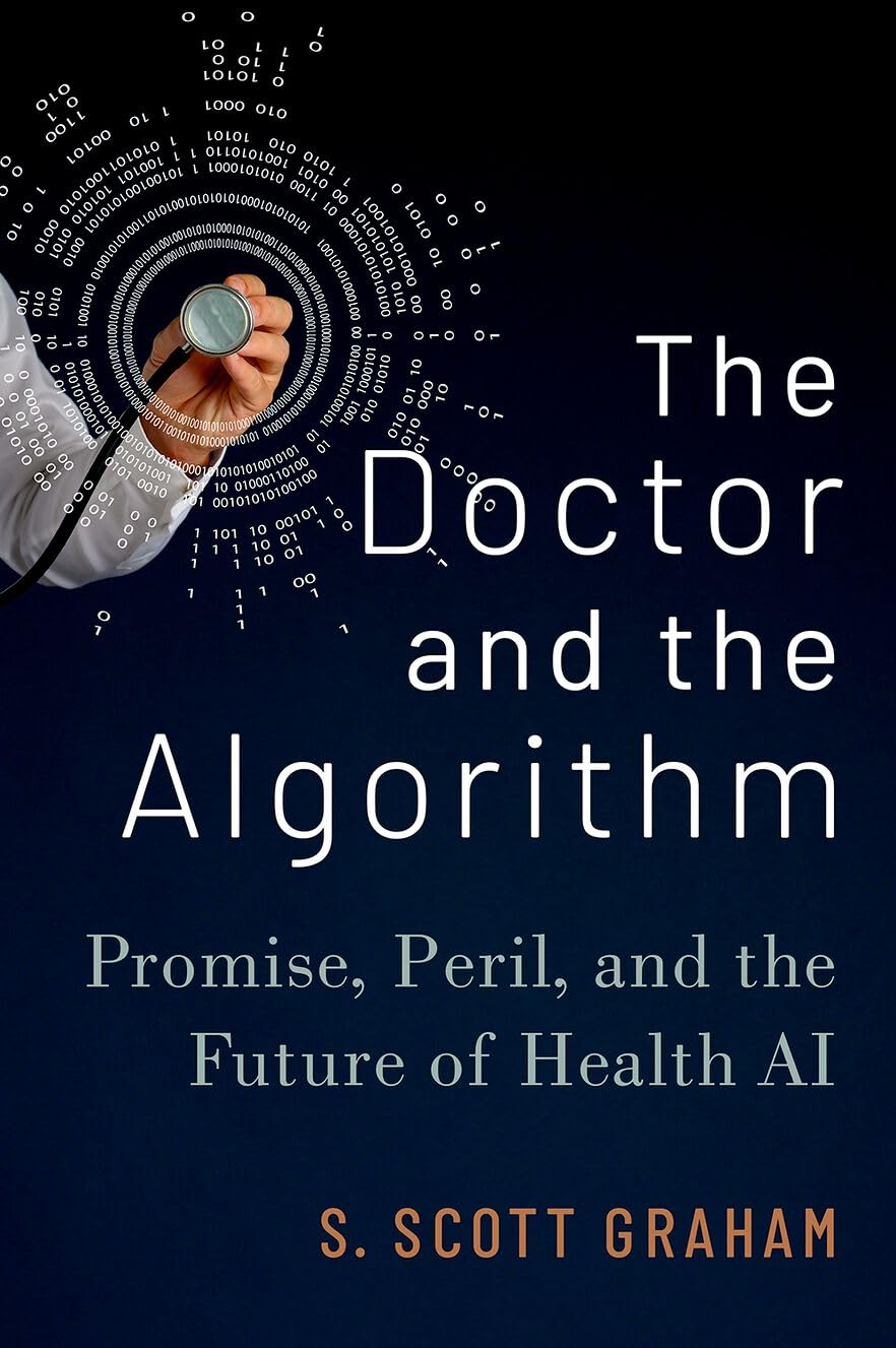 The Doctor and the Algorithm: Promise, Peril, and the Future of Health AI