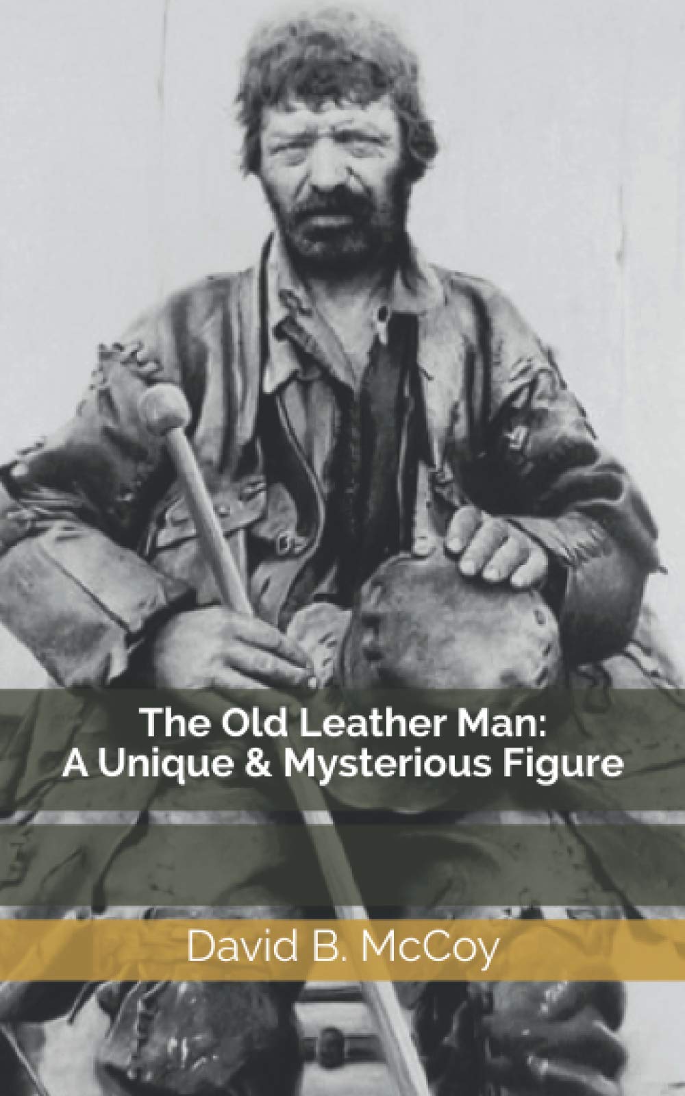 Independently published The Old Leather Man: A Unique and Mysterious Figure