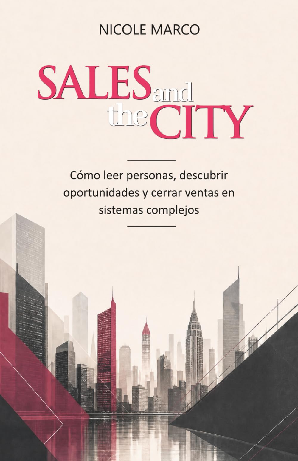 Sales and The City: Cómo leer personas, descubrir oportunidades y cerrar ventas en sistemas complejos (Artes de la Persuasión)