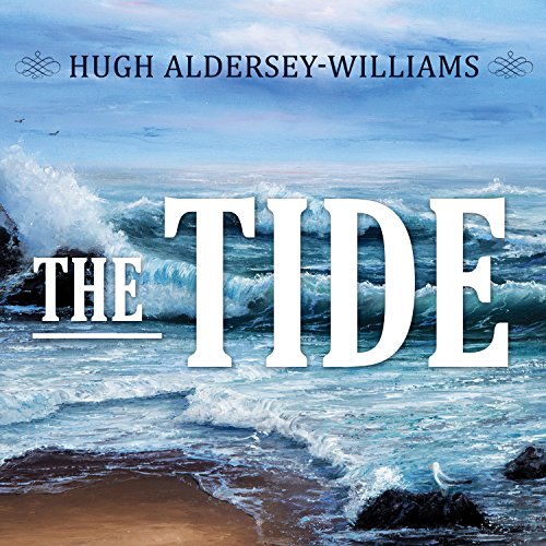 The Tide The Science and Stories Behind the Greatest Force