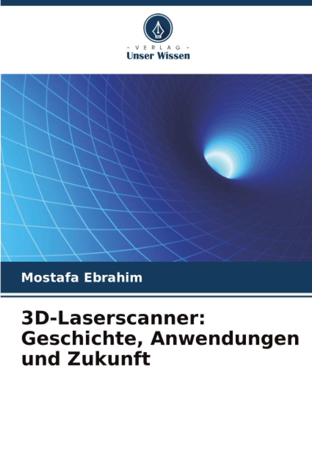 3D-Laserscanner: Geschichte, Anwendungen und Zukunft