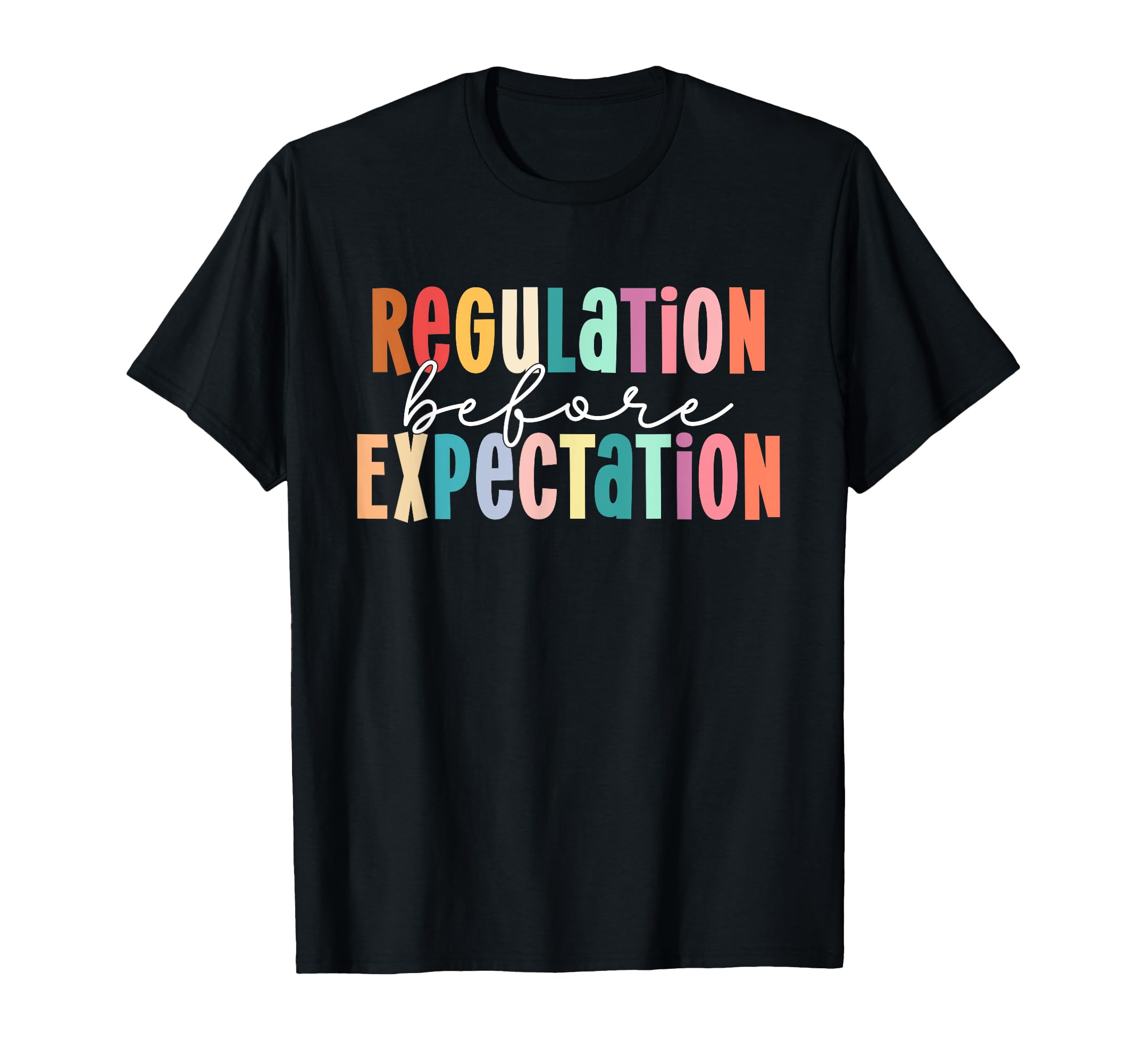Regulation Before Expectation Behavior For TeacherRegulation Before Expectation Autism Special Education T-Shirt
