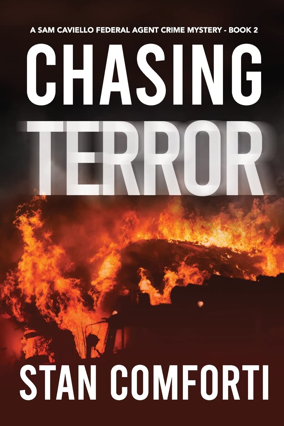 Chasing Terror: A Riveting, Page-turning Terrorist Killer Crime Thriller: 2 (Sam Caviello Federal Agent Crime Mystery)