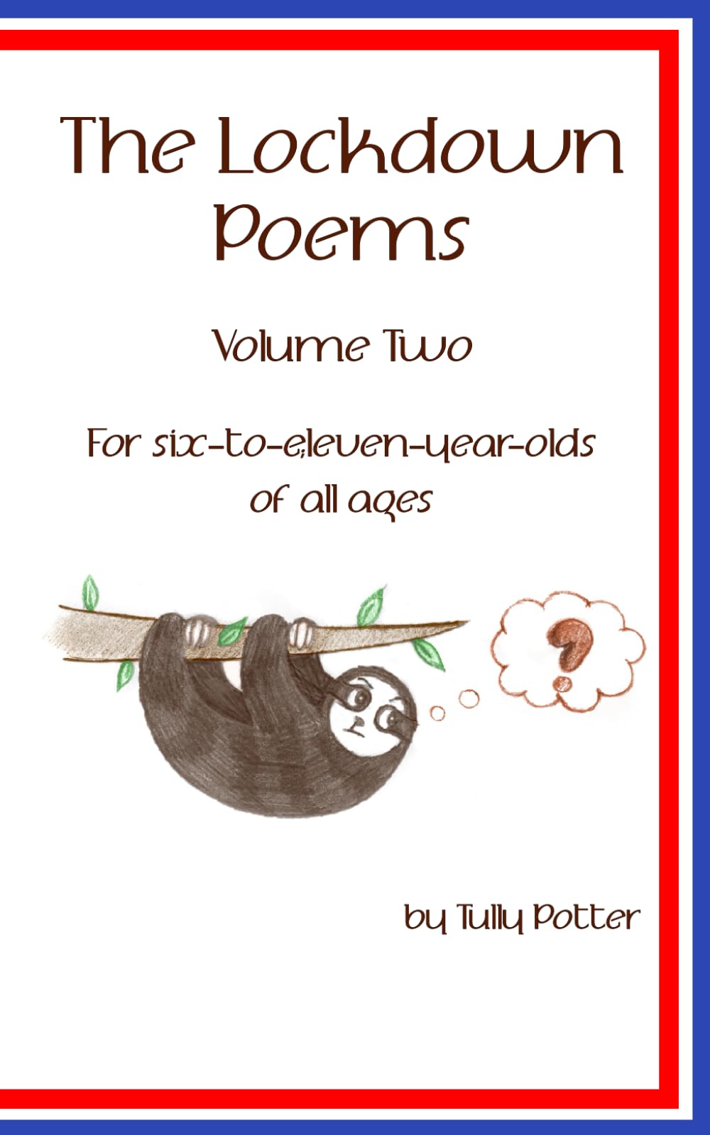 The Lockdown Poems - Volume Two: For six-to-eleven-year-olds of all ages