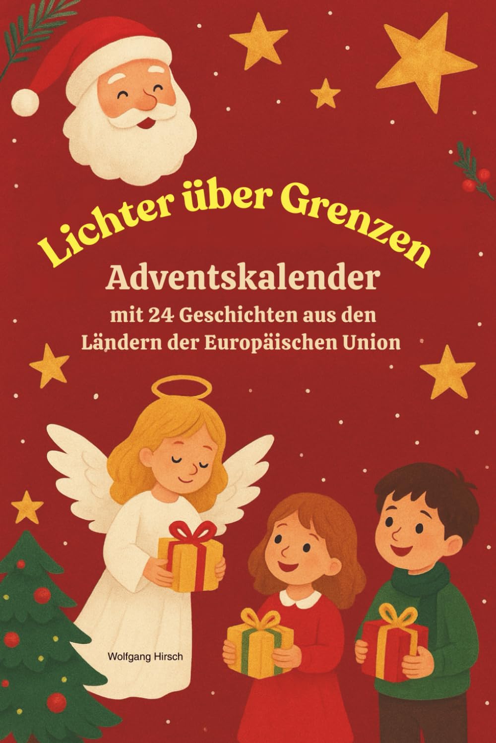 Lichter ohne Grenzen: Ein Adventskalender mit 24 Geschichten aus den Ländern der Europäischen Union