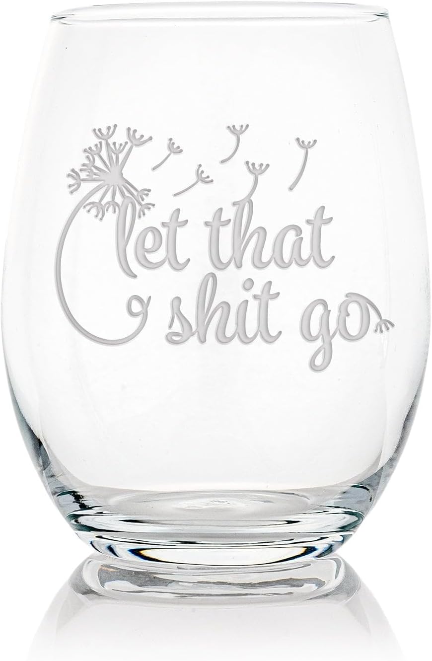 Let That Shit Go Dandelion Stemless Wine Glass - Funny Gift for Friends or a Lighthearted Sympathy Gift - 2 Glasses