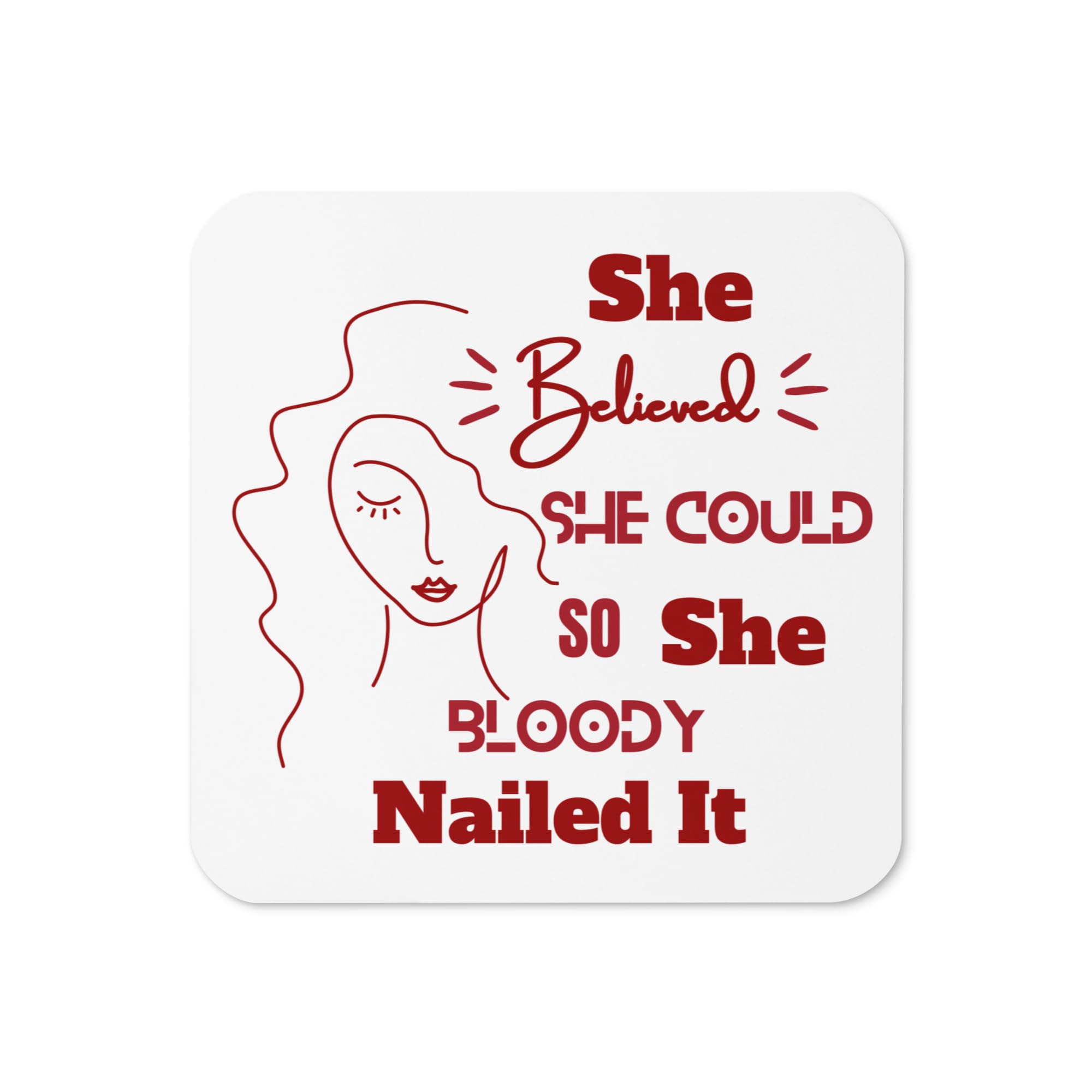 Line Art Coaster, feminine Face Coaster, She believed she could so she Bloody Nailed it Coaster, Inspirational gift, Gift for Girls, Women, Daughter, Sister, Female Birthday gift.