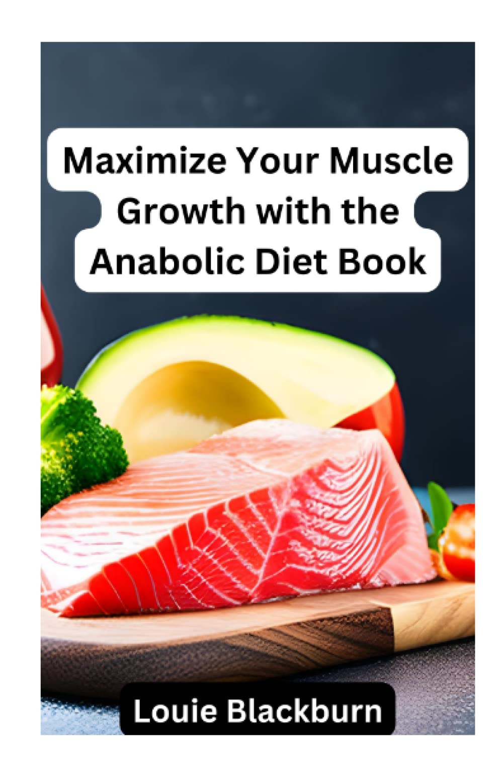 Maximize Your Muscle Growth with the Anabolic Diet Book: A Complete Guide to Building Muscle and Losing Fat