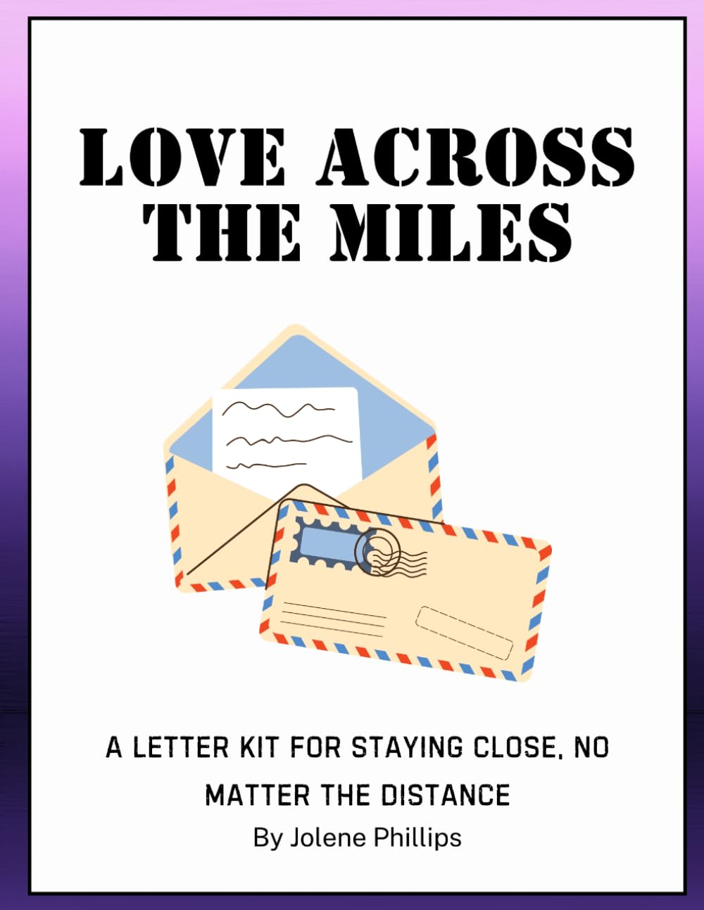 Love Across the Miles: A Letter Kit for Staying Close, No Matter the Distance