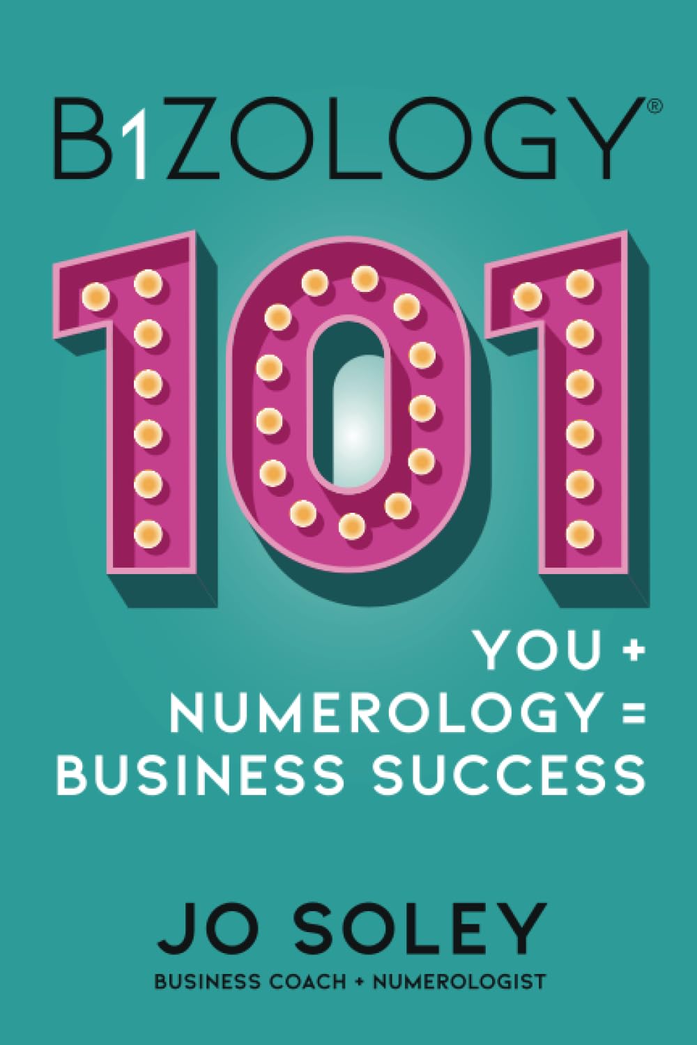 Bizology® 101: You + Numerology = Business Success