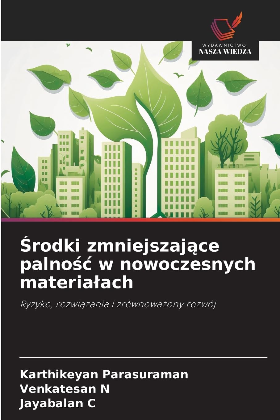 Środki zmniejszające palność w nowoczesnych materiałach: Ryzyko, rozwiązania i zrównoważony rozwój: Ryzyko, rozwi¿zania i zrównowa¿ony rozwój