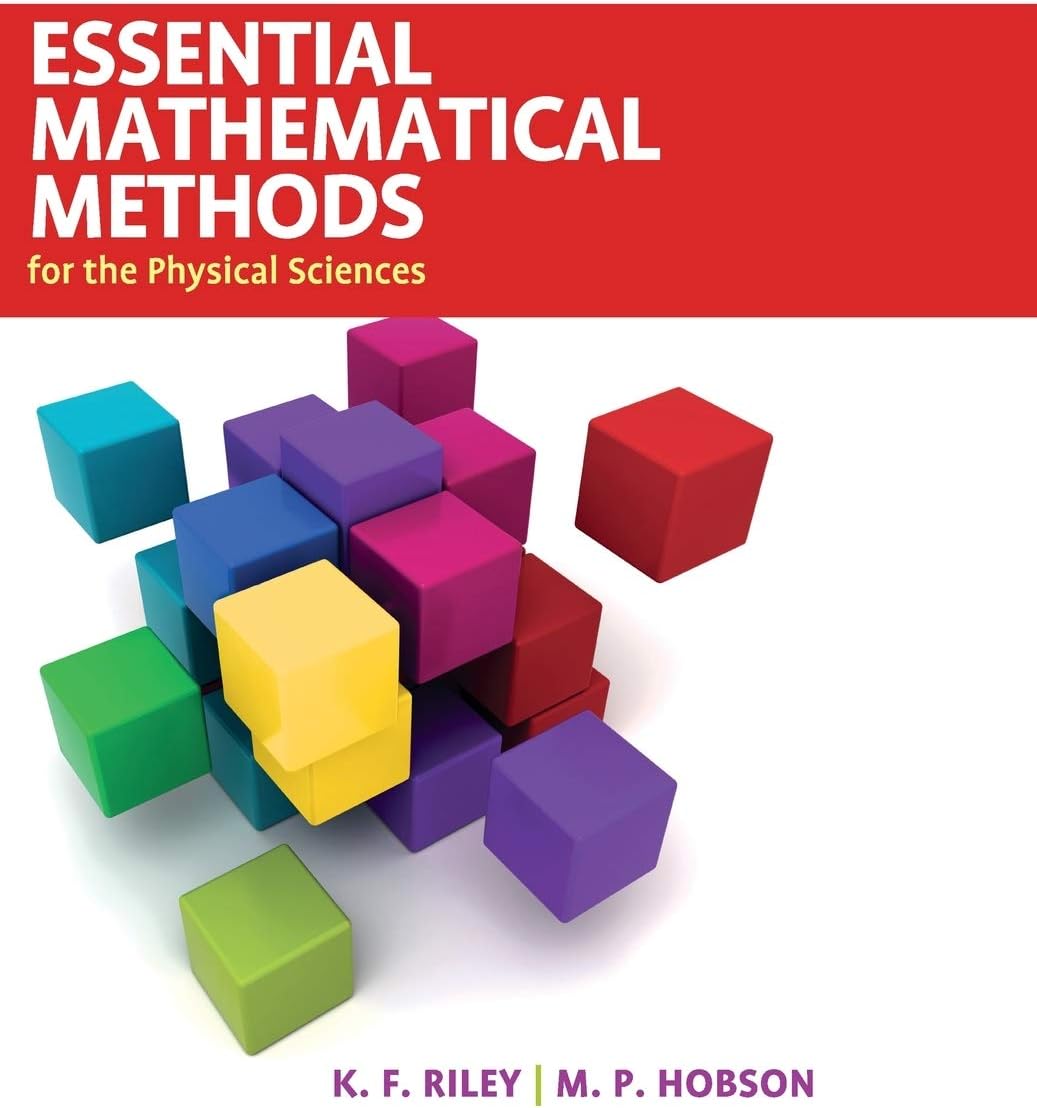 Essential Mathematical Methods for the Physical Sciences