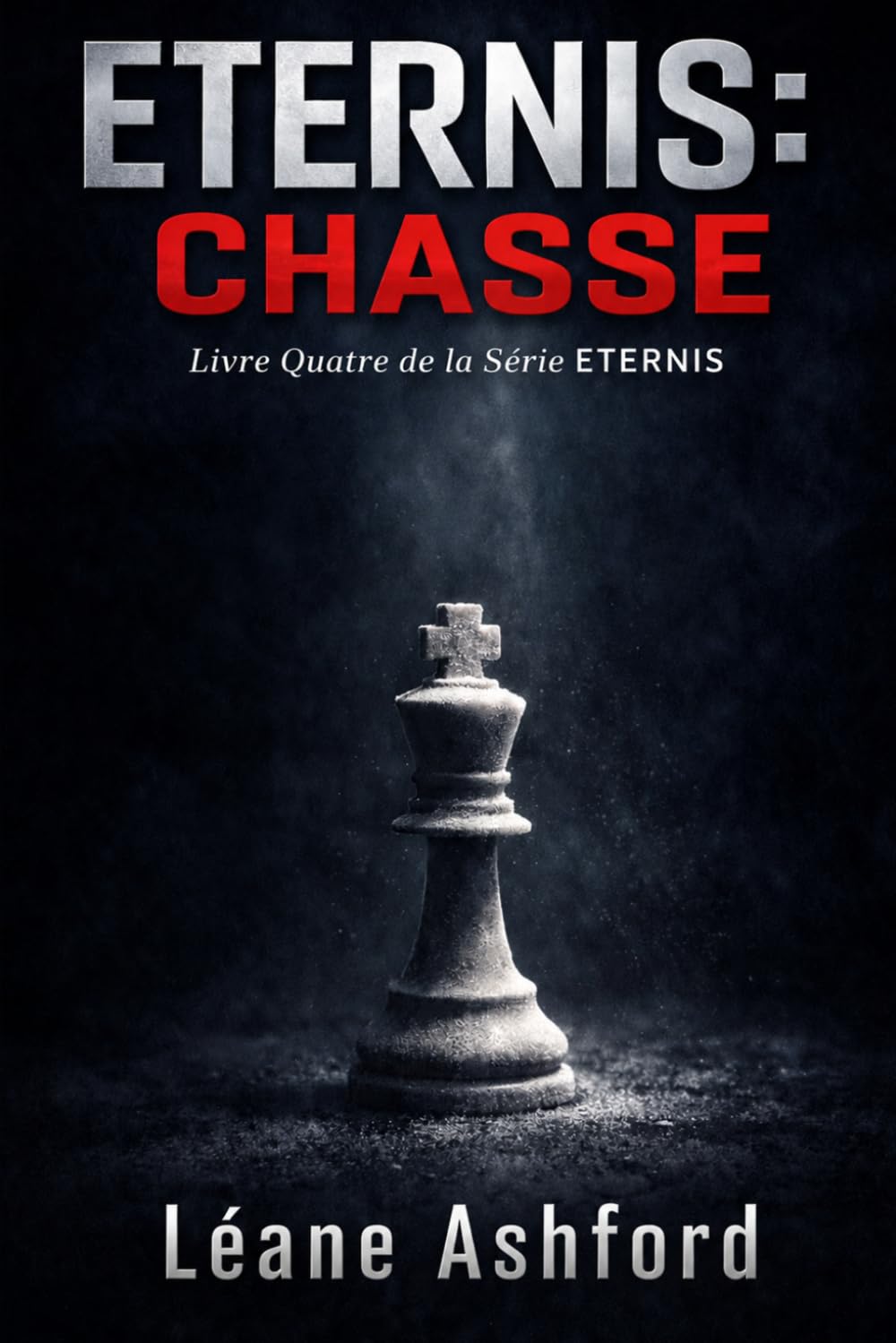 ETERNIS: CHASSE: Livre Quatre de la Série ETERNIS (ETERNIS - Série Française)